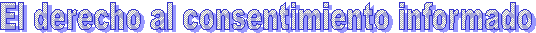 El derecho al consentimiento informado