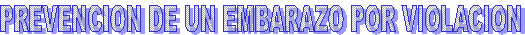 PREVENCION DE UN EMBARAZO POR VIOLACION