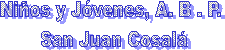 Ni�os y J�venes, A. B . P. 
San Juan Cosal�