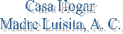 Casa Hogar
Madre Luisita, A. C.