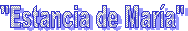 "Estancia de Mar�a"